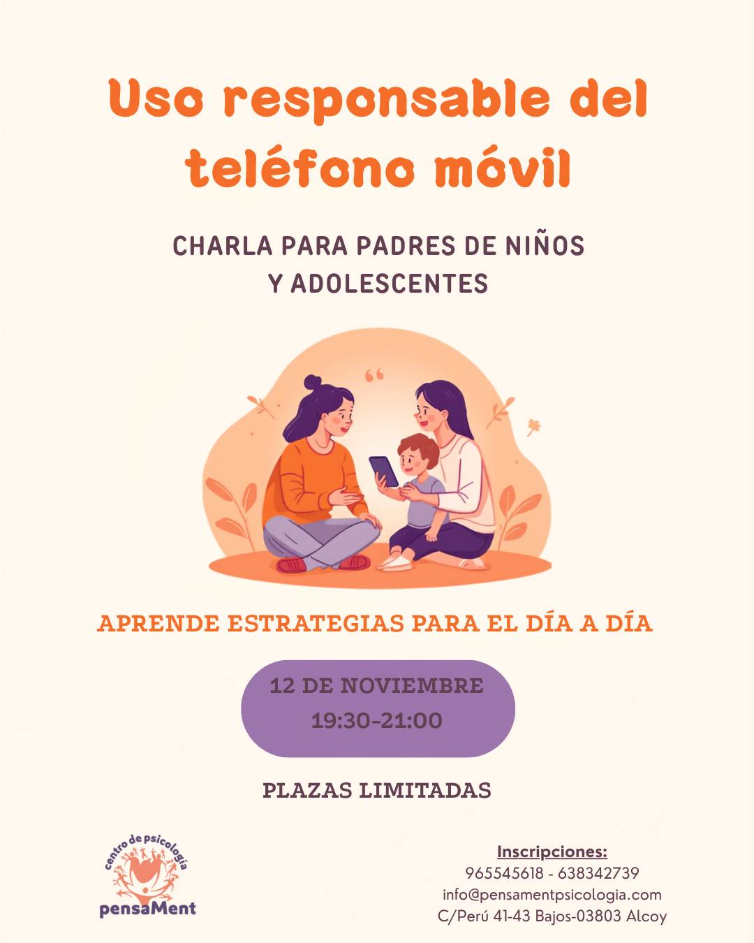 📱 ¿Cómo enseñar a nuestros hijos a utilizar la tecnología de forma saludable?
Queremos protegerles, pero también darles autonomía. Poner límites sin convertir cada día en una batalla y, sobre todo, enseñarles a hacer un uso responsable, seguro y saludable de la tecnología.
Por eso hemos preparado esta charla para familias: para resolver dudas y ofrecerte herramientas prácticas para el día a día.
📅 12 de noviembre
🕢 19:30 – 21:00 h
📍 Centro de Psicología PensaMent · Alcoy
🎟️ Plazas limitadas
📲 Inscripciones: 638 342 739 - info@pensamentpsicologia.com